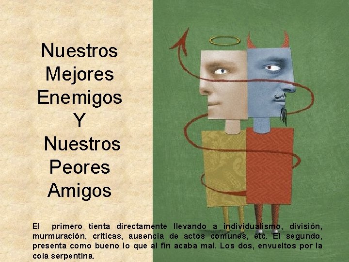 Nuestros Mejores Enemigos Y Nuestros Peores Amigos El primero tienta directamente llevando a individualismo,