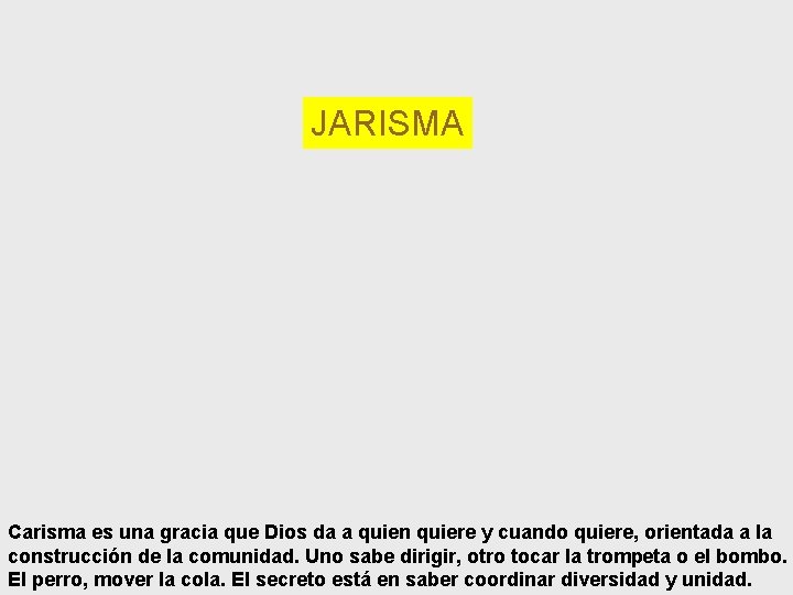 JARISMA Carisma es una gracia que Dios da a quien quiere y cuando quiere,