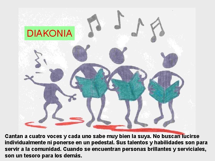 DIAKONIA Cantan a cuatro voces y cada uno sabe muy bien la suya. No