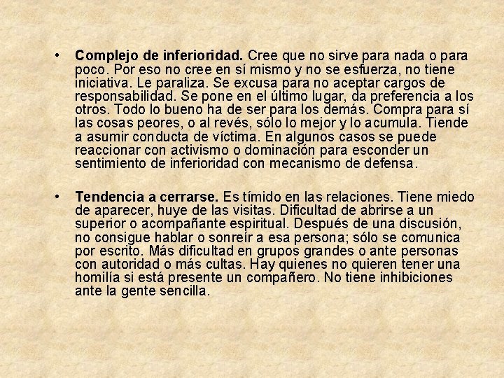  • Complejo de inferioridad. Cree que no sirve para nada o para poco.