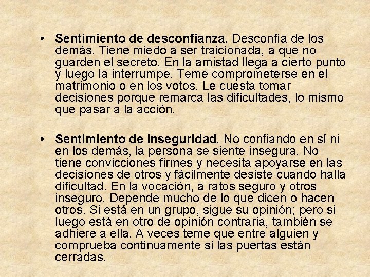  • Sentimiento de desconfianza. Desconfía de los demás. Tiene miedo a ser traicionada,