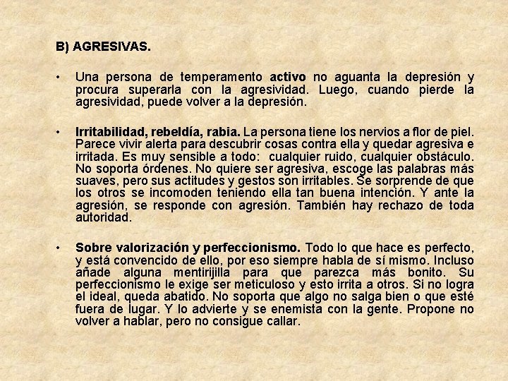 B) AGRESIVAS. • Una persona de temperamento activo no aguanta la depresión y procura