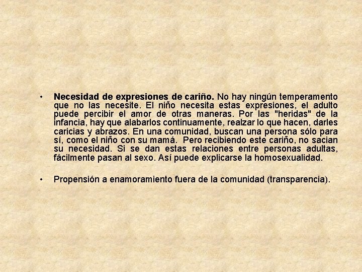  • Necesidad de expresiones de cariño. No hay ningún temperamento que no las