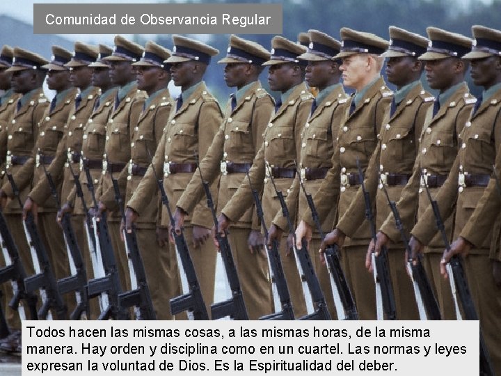 Comunidad de Observancia Regular Todos hacen las mismas cosas, a las mismas horas, de