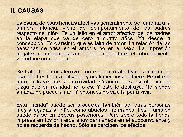 II. CAUSAS La causa de esas heridas afectivas generalmente se remonta a la primera