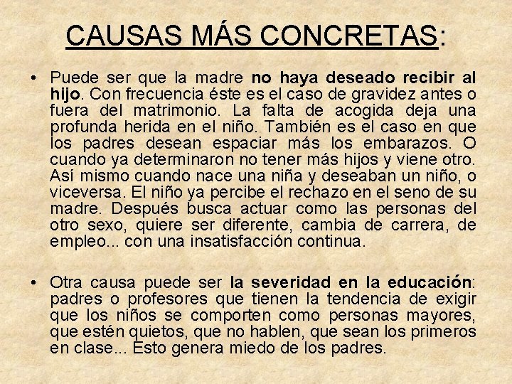 CAUSAS MÁS CONCRETAS: • Puede ser que la madre no haya deseado recibir al