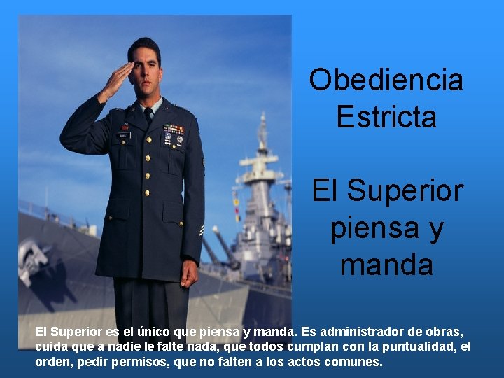 Obediencia Estricta El Superior piensa y manda El Superior es el único que piensa