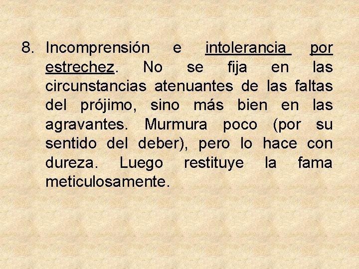 8. Incomprensión e intolerancia por estrechez. No se fija en las circunstancias atenuantes de