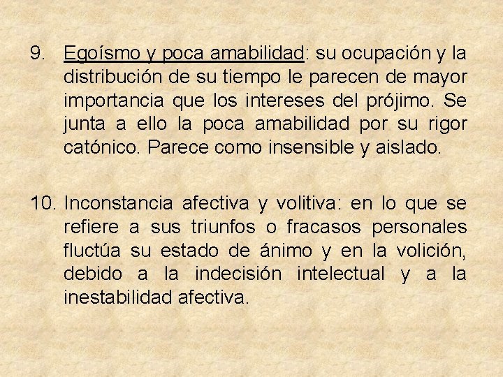 9. Egoísmo y poca amabilidad: su ocupación y la distribución de su tiempo le