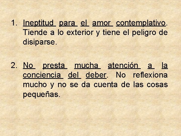 1. Ineptitud para el amor contemplativo. Tiende a lo exterior y tiene el peligro