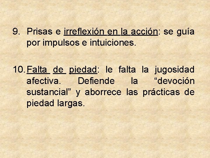 9. Prisas e irreflexión en la acción: se guía por impulsos e intuiciones. 10.