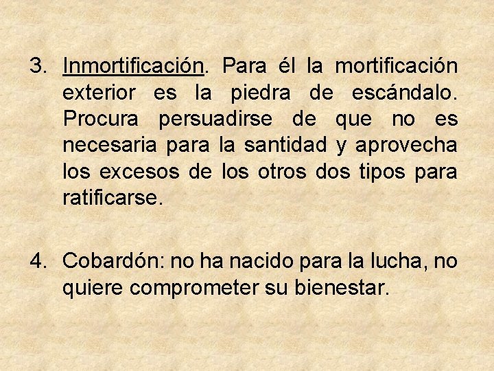 3. Inmortificación. Para él la mortificación exterior es la piedra de escándalo. Procura persuadirse