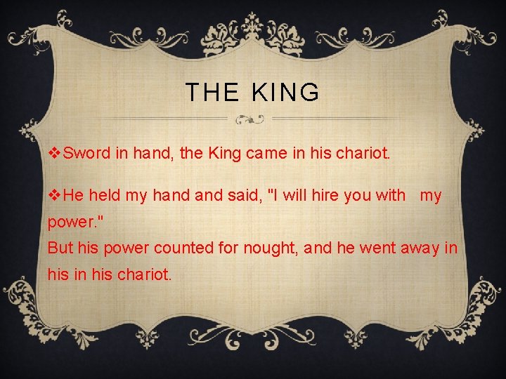 THE KING v. Sword in hand, the King came in his chariot. v. He