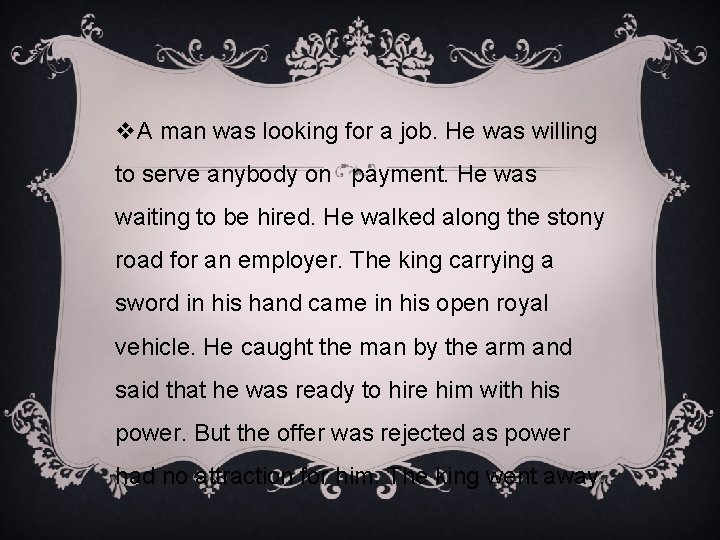 v. A man was looking for a job. He was willing to serve anybody