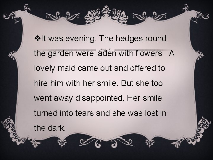 v. It was evening. The hedges round the garden were laden with flowers. A