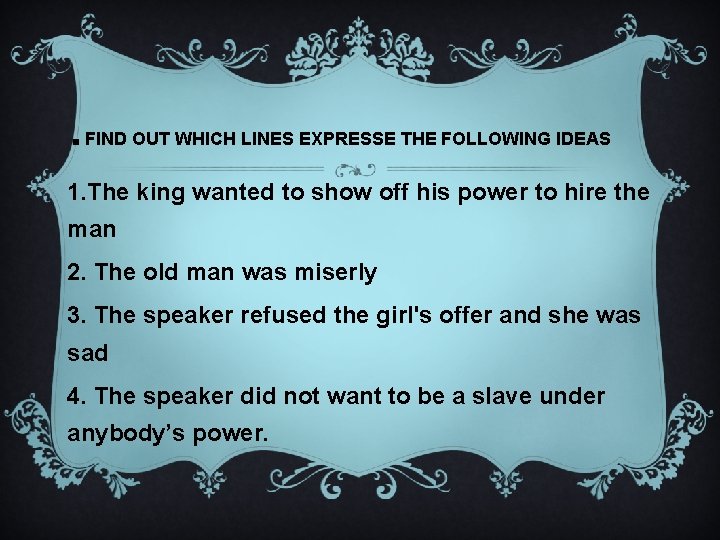 . FIND OUT WHICH LINES EXPRESSE THE FOLLOWING IDEAS 1. The king wanted to