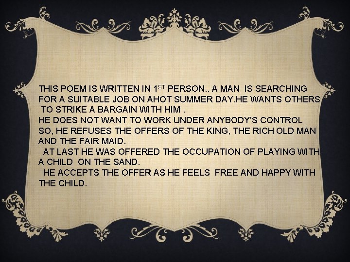 THIS POEM IS WRITTEN IN 1 ST PERSON. . A MAN IS SEARCHING FOR