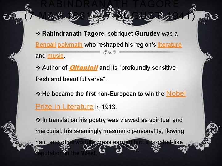RABINDRANATH TAGORE (7 MAY 1861 – 7 AUGUST 1941) v Rabindranath Tagore sobriquet Gurudev