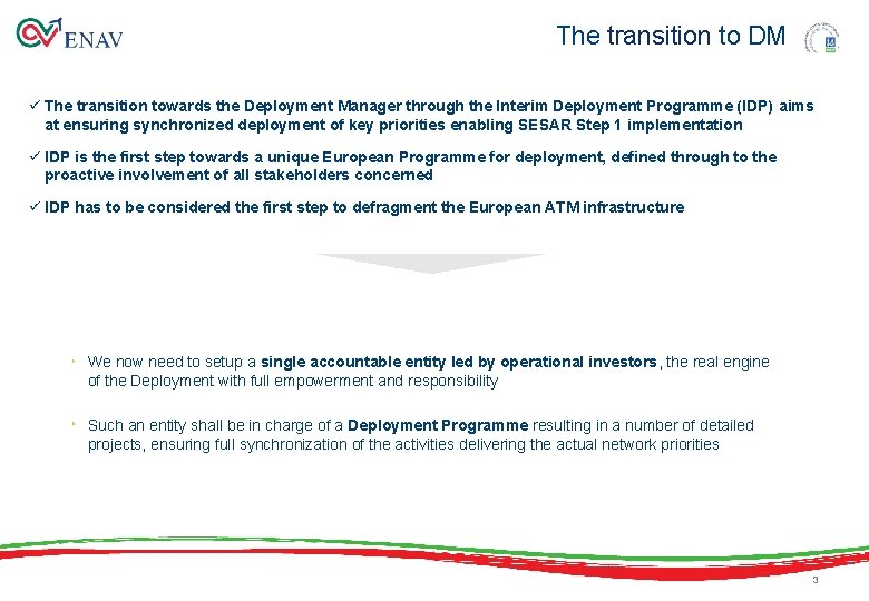 The transition to DM ü The transition towards the Deployment Manager through the Interim