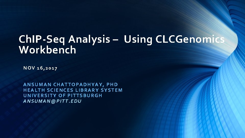 Ch. IP-Seq Analysis – Using CLCGenomics Workbench NOV 16, 2 017 ANSUM AN CHA