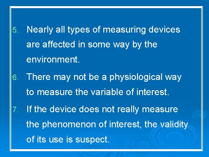 5. Nearly all types of measuring devices are affected in some way by the