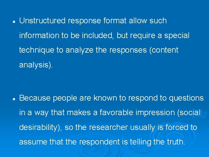 l Unstructured response format allow such information to be included, but require a special