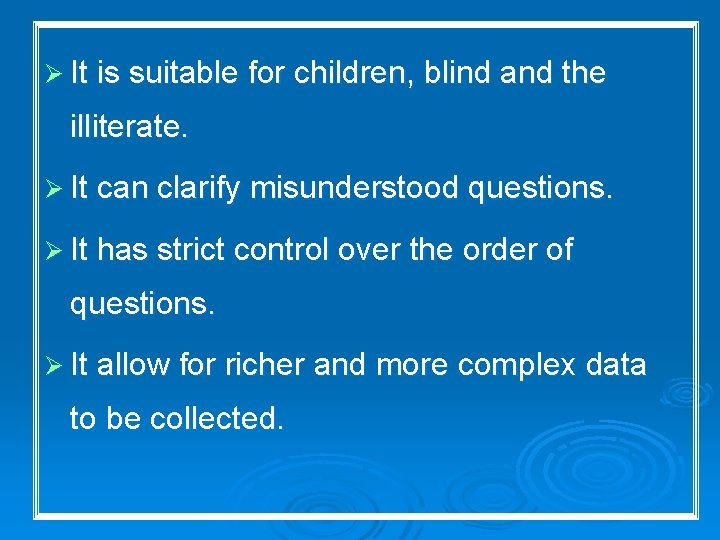 Ø It is suitable for children, blind and the illiterate. Ø It can clarify