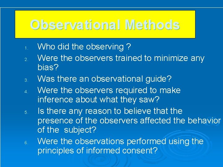 Observational Methods 1. 2. 3. 4. 5. 6. Who did the observing ? Were