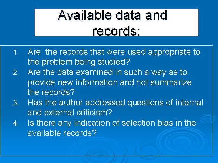 Available data and records: Are the records that were used appropriate to the problem