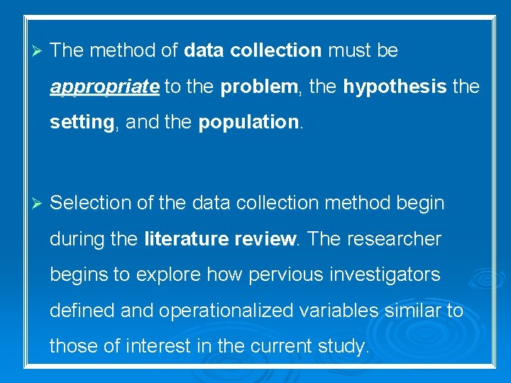 Ø The method of data collection must be appropriate to the problem, the hypothesis