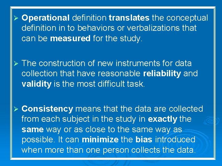 Ø Operational definition translates the conceptual definition in to behaviors or verbalizations that can