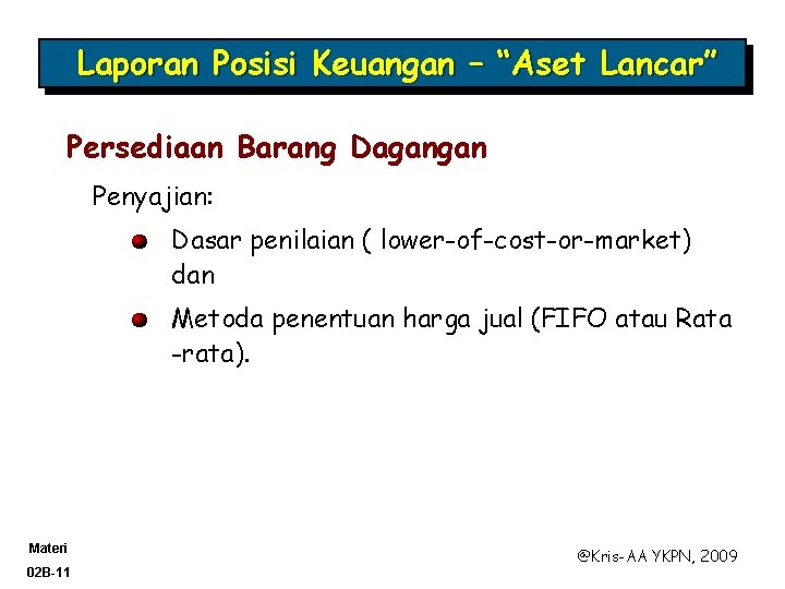 Laporan Posisi Keuangan – “Aset Lancar” Persediaan Barang Dagangan Penyajian: Dasar penilaian ( lower-of-cost-or-market)