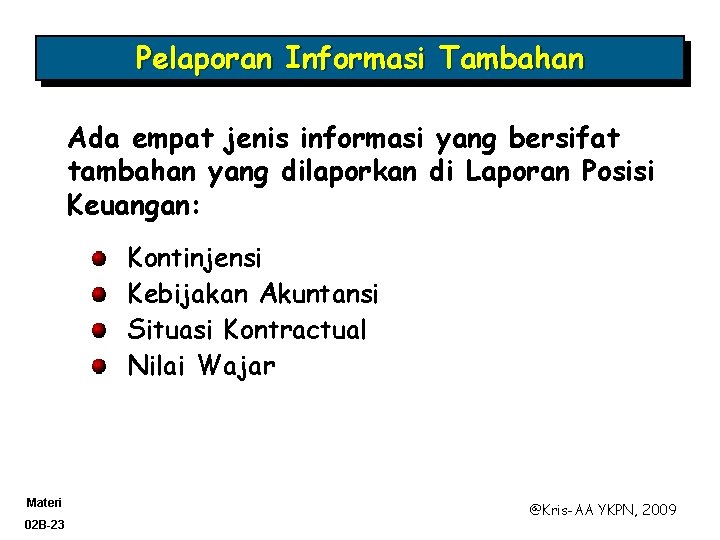 Pelaporan Informasi Tambahan Ada empat jenis informasi yang bersifat tambahan yang dilaporkan di Laporan