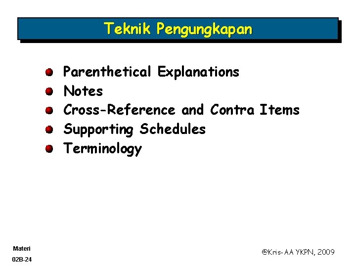 Teknik Pengungkapan Parenthetical Explanations Notes Cross-Reference and Contra Items Supporting Schedules Terminology Materi 02