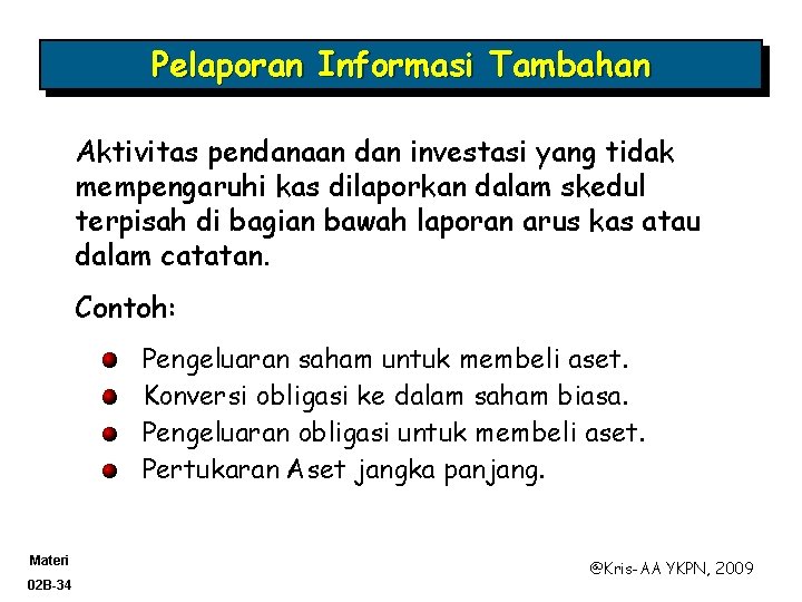 Pelaporan Informasi Tambahan Aktivitas pendanaan dan investasi yang tidak mempengaruhi kas dilaporkan dalam skedul