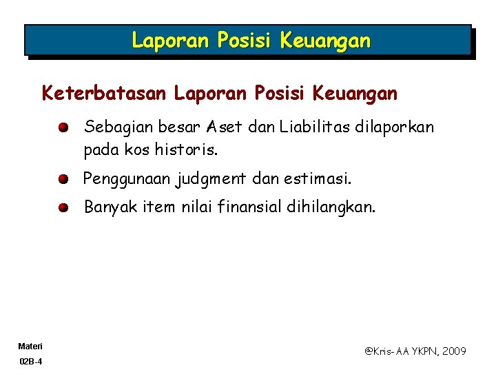 Laporan Posisi Keuangan Keterbatasan Laporan Posisi Keuangan Sebagian besar Aset dan Liabilitas dilaporkan pada