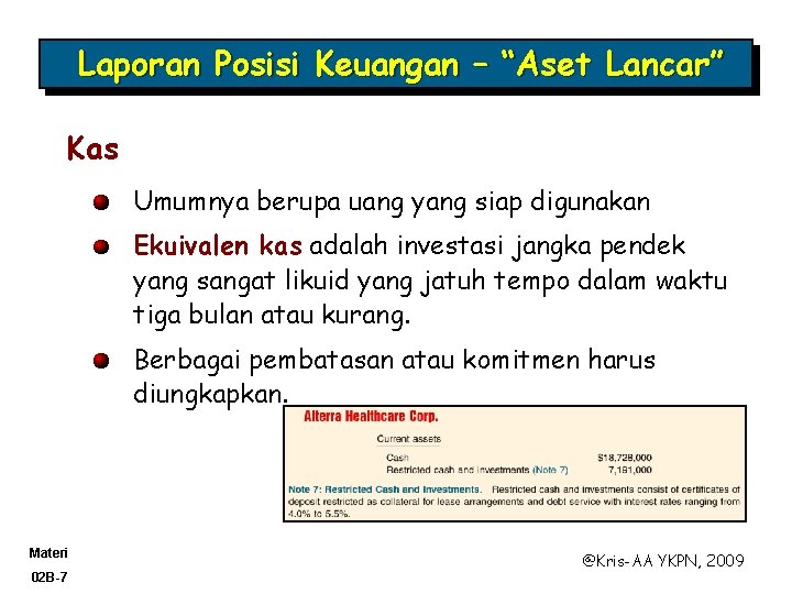 Laporan Posisi Keuangan – “Aset Lancar” Kas Umumnya berupa uang yang siap digunakan Ekuivalen