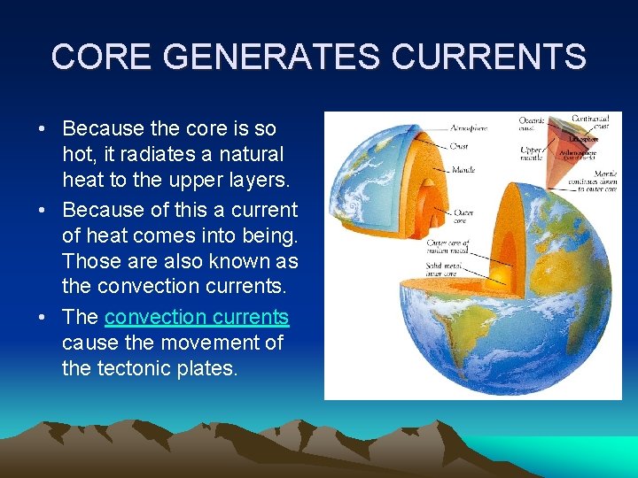 CORE GENERATES CURRENTS • Because the core is so hot, it radiates a natural