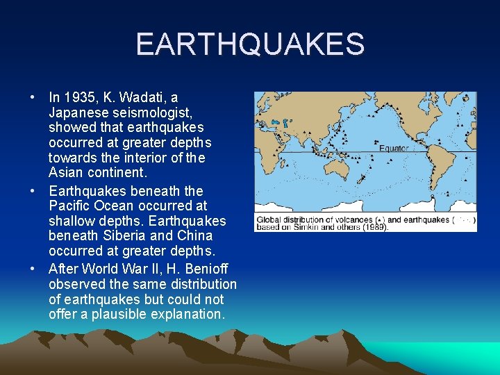 EARTHQUAKES • In 1935, K. Wadati, a Japanese seismologist, showed that earthquakes occurred at