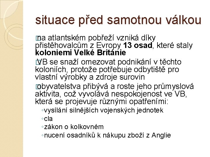 situace před samotnou válkou � na atlantském pobřeží vzniká díky přistěhovalcům z Evropy 13