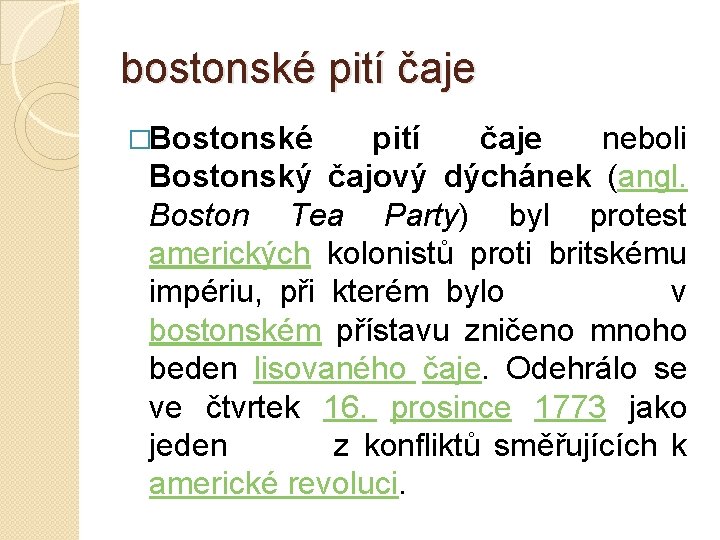 bostonské pití čaje �Bostonské pití čaje neboli Bostonský čajový dýchánek (angl. Boston Tea Party)