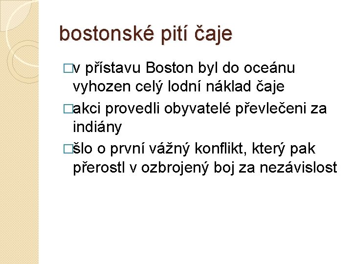 bostonské pití čaje �v přístavu Boston byl do oceánu vyhozen celý lodní náklad čaje