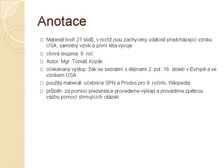 Anotace � Materiál tvoří 21 slidů, v nichž jsou zachyceny události předcházející vzniku USA,