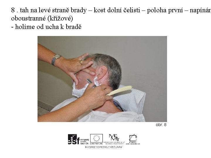 8. tah na levé straně brady – kost dolní čelisti – poloha první –