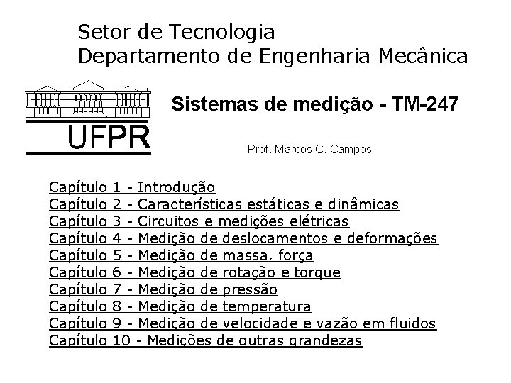 Setor de Tecnologia Departamento de Engenharia Mecânica Sistemas de medição - TM-247 Prof. Marcos