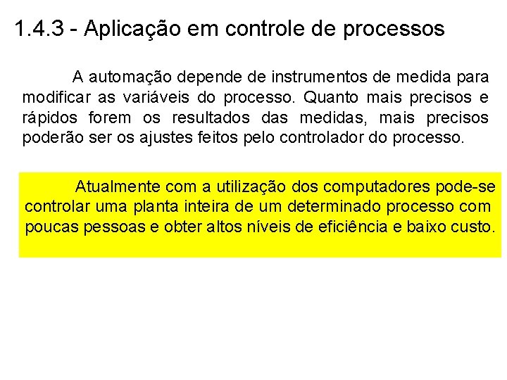 1. 4. 3 - Aplicação em controle de processos A automação depende de instrumentos