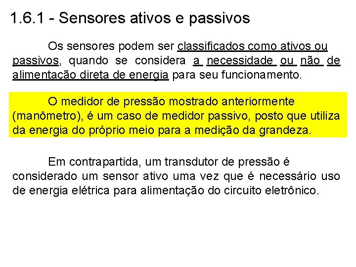1. 6. 1 - Sensores ativos e passivos Os sensores podem ser classificados como