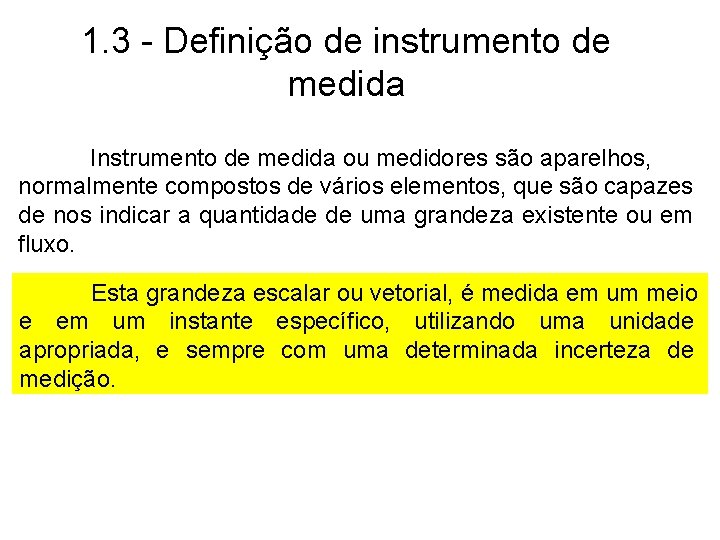 1. 3 - Definição de instrumento de medida Instrumento de medida ou medidores são