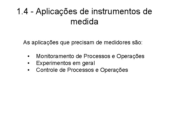 1. 4 - Aplicações de instrumentos de medida As aplicações que precisam de medidores