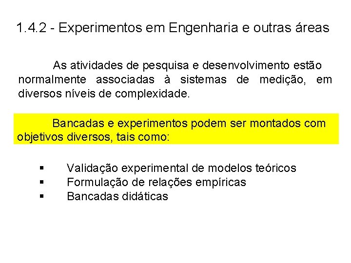 1. 4. 2 - Experimentos em Engenharia e outras áreas As atividades de pesquisa